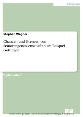 Wagner |  Chancen und Grenzen von Seniorengenossenschaften am Beispiel Göttingen | eBook | Sack Fachmedien