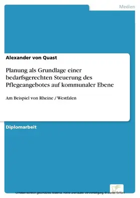 Quast |  Planung als Grundlage einer bedarfsgerechten Steuerung des Pflegeangebotes auf kommunaler Ebene | eBook | Sack Fachmedien
