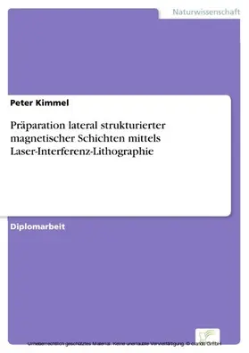 Kimmel |  Präparation lateral strukturierter magnetischer Schichten mittels Laser-Interferenz-Lithographie | eBook | Sack Fachmedien