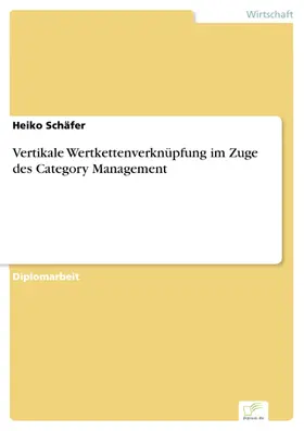 Schäfer |  Vertikale Wertkettenverknüpfung im Zuge des Category Management | eBook | Sack Fachmedien