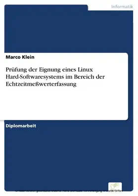 Klein |  Prüfung der Eignung eines Linux Hard-Softwaresystems im Bereich der Echtzeitmeßwerterfassung | eBook | Sack Fachmedien