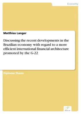 Langer |  Discussing the recent developments in the Brazilian economy with regard to a more efficient international financial architecture promoted by the G-22 | eBook | Sack Fachmedien