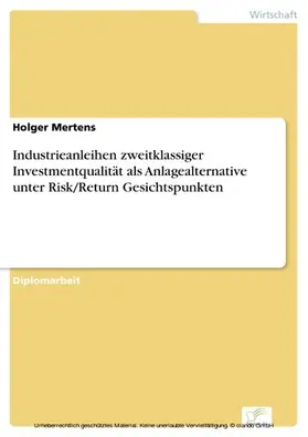 Mertens |  Industrieanleihen zweitklassiger Investmentqualität als Anlagealternative unter Risk/Return Gesichtspunkten | eBook | Sack Fachmedien