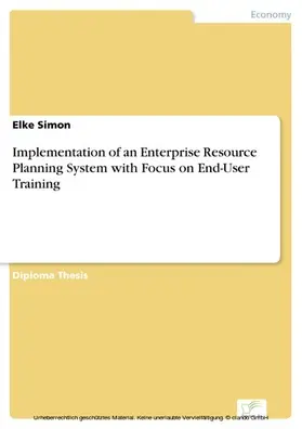 Simon |  Implementation of an Enterprise Resource Planning System with Focus on End-User Training | eBook | Sack Fachmedien