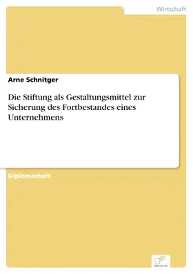 Schnitger |  Die Stiftung als Gestaltungsmittel zur Sicherung des Fortbestandes eines Unternehmens | eBook | Sack Fachmedien