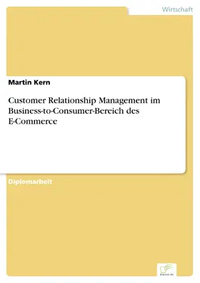 Kern |  Customer Relationship Management im Business-to-Consumer-Bereich des E-Commerce | eBook | Sack Fachmedien