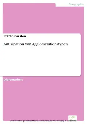 Carsten |  Antizipation von Agglomerationstypen | eBook | Sack Fachmedien