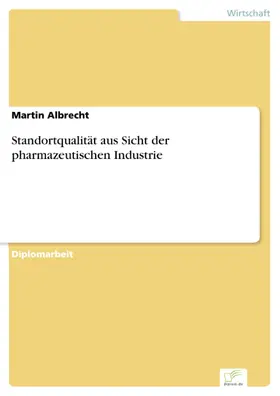 Albrecht |  Standortqualität aus Sicht der pharmazeutischen Industrie | eBook | Sack Fachmedien