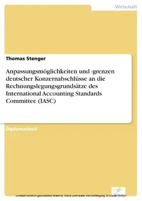 Stenger |  Anpassungsmöglichkeiten und -grenzen deutscher Konzernabschlüsse an die Rechnungslegungsgrundsätze des International Accounting Standards Committee (IASC) | eBook | Sack Fachmedien