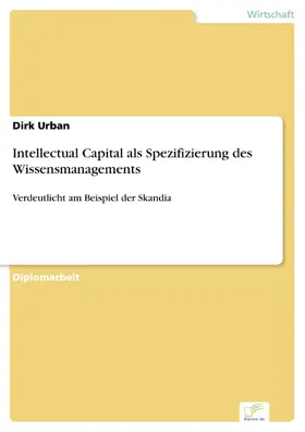 Urban |  Intellectual Capital als Spezifizierung des Wissensmanagements | eBook | Sack Fachmedien