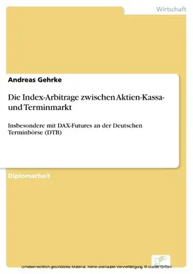 Gehrke |  Die Index-Arbitrage zwischen Aktien-Kassa- und Terminmarkt | eBook | Sack Fachmedien