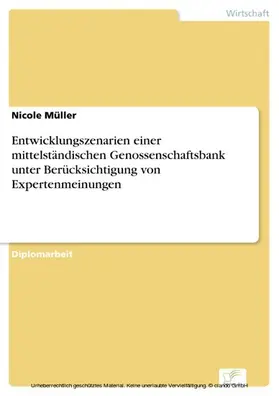 Müller |  Entwicklungszenarien einer mittelständischen Genossenschaftsbank unter Berücksichtigung von Expertenmeinungen | eBook | Sack Fachmedien