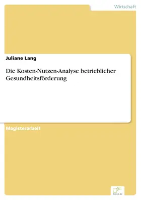 Lang |  Die Kosten-Nutzen-Analyse betrieblicher Gesundheitsförderung | eBook | Sack Fachmedien