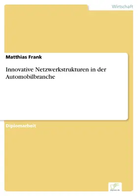 Frank |  Innovative Netzwerkstrukturen in der Automobilbranche | eBook | Sack Fachmedien