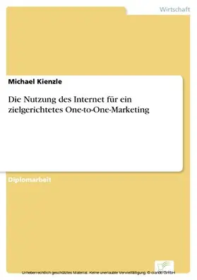 Kienzle |  Die Nutzung des Internet für ein zielgerichtetes One-to-One-Marketing | eBook | Sack Fachmedien