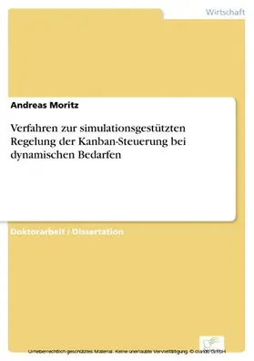 Moritz |  Verfahren zur simulationsgestützten Regelung der Kanban-Steuerung bei dynamischen Bedarfen | eBook | Sack Fachmedien