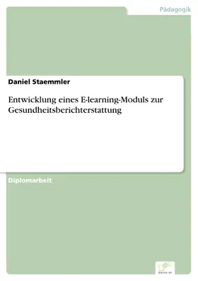Staemmler |  Entwicklung eines E-learning-Moduls zur Gesundheitsberichterstattung | eBook | Sack Fachmedien