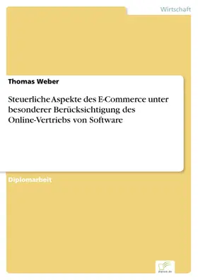 Weber |  Steuerliche Aspekte des E-Commerce unter besonderer Berücksichtigung des Online-Vertriebs von Software | eBook | Sack Fachmedien