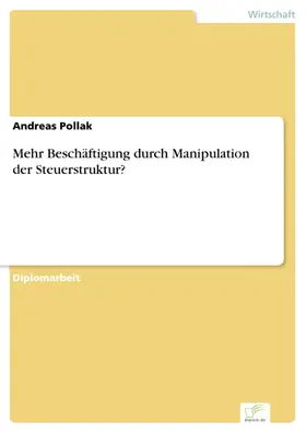 Pollak |  Mehr Beschäftigung durch Manipulation der Steuerstruktur? | eBook | Sack Fachmedien