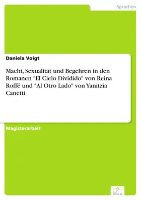 Voigt |  Macht, Sexualität und Begehren in den Romanen 'El Cielo Dividido' von Reina Roffé &#13; und 'Al Otro Lado' von Yanitzia Canetti | eBook | Sack Fachmedien