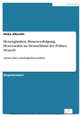 Albrecht |  Hexenglauben, Hexenverfolgung, Hexenwahn im Deutschland der Frühen Neuzeit | eBook | Sack Fachmedien