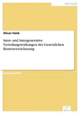 Falck |  Intra- und Intergenerative Verteilungswirkungen der Gesetzlichen Rentenversicherung | eBook | Sack Fachmedien