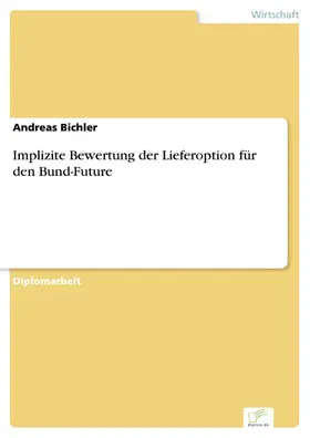 Bichler |  Implizite Bewertung der Lieferoption für den Bund-Future | eBook | Sack Fachmedien
