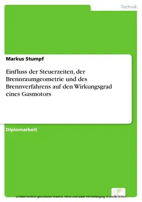 Stumpf |  Einfluss der Steuerzeiten, der Brennraumgeometrie und des Brennverfahrens auf den Wirkungsgrad eines Gasmotors | eBook | Sack Fachmedien