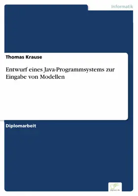 Krause |  Entwurf eines Java-Programmsystems zur Eingabe von Modellen | eBook | Sack Fachmedien