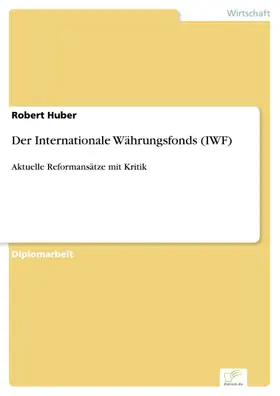 Huber |  Der Internationale Währungsfonds (IWF) | eBook | Sack Fachmedien