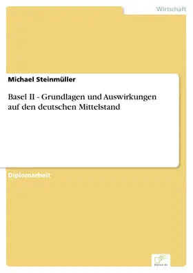 Steinmüller |  Basel II - Grundlagen und Auswirkungen auf den deutschen Mittelstand | eBook | Sack Fachmedien