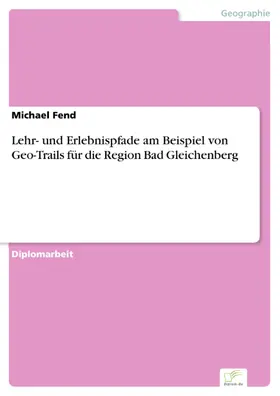 Fend |  Lehr- und Erlebnispfade am Beispiel von Geo-Trails für die Region Bad Gleichenberg | eBook | Sack Fachmedien