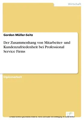 Müller-Seitz |  Der Zusammenhang von Mitarbeiter- und Kundenzufriedenheit bei Professional Service Firms | eBook | Sack Fachmedien