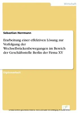 Herrmann |  Erarbeitung einer effektiven Lösung zur Verfolgung der Wechselbrückenbewegungen im Bereich der Geschäftsstelle Berlin der Firma XY | eBook | Sack Fachmedien