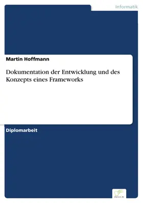 Hoffmann |  Dokumentation der Entwicklung und des Konzepts eines Frameworks | eBook | Sack Fachmedien