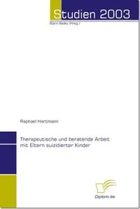 Hartmann / Bedey |  Therapeutische und beratende Arbeit mit Eltern suizidierter Kinder | Buch |  Sack Fachmedien