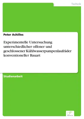 Achilles |  Experimentelle Untersuchung unterschiedlicher offener und geschlossener Kühlwasserpumpenlaufräder konventioneller Bauart | eBook | Sack Fachmedien