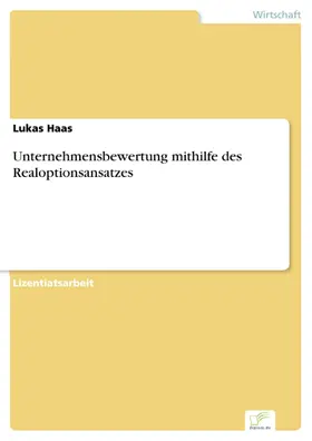 Haas |  Unternehmensbewertung mithilfe des Realoptionsansatzes | eBook | Sack Fachmedien