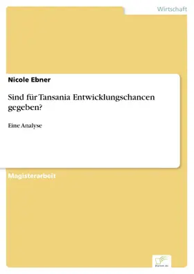 Ebner |  Sind für Tansania Entwicklungschancen gegeben? | eBook | Sack Fachmedien