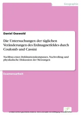 Osewold |  Die Untersuchungen der täglichen Veränderungen des Erdmagnetfeldes durch Coulomb und Cassini | eBook | Sack Fachmedien