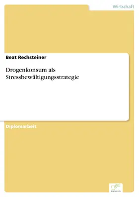 Rechsteiner |  Drogenkonsum als Stressbewältigungsstrategie | eBook | Sack Fachmedien