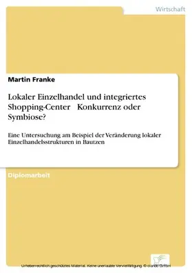 Franke |  Lokaler Einzelhandel und integriertes Shopping-Center – Konkurrenz oder Symbiose? | eBook | Sack Fachmedien