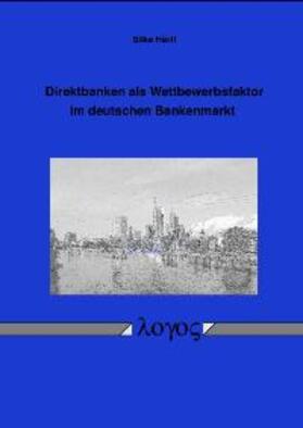 Härtl |  Direktbanken als Wettbewerbsfaktor im deutschen Bankenmarkt | Buch |  Sack Fachmedien