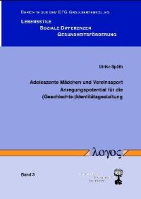 Späth |  Adoleszente Mädchen und Vereinssport. Anregungspotential für die (Geschlechts-)Identitätsgestaltung | Buch |  Sack Fachmedien