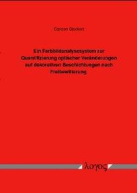 Steckert |  Ein Farbbildanalysesystem zur Quantifizierung optischer Veränderungen auf dekorativen Beschichtungen nach Freibewitterung | Buch |  Sack Fachmedien