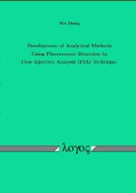 Zhang |  Development of Analytical Methods Using Fluorescence Detection by Flow Injection Analysis (FIA) Technique | Buch |  Sack Fachmedien