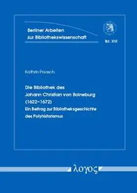 Paasch |  Die Bibliothek des Johann Christian von Boineburg (1622-1672) | Buch |  Sack Fachmedien