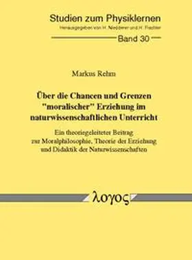 Rehm |  Über die Chancen und Grenzen "moralischer" Erziehung im naturwissenschaftlichen Unterricht | Buch |  Sack Fachmedien