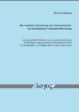 Lohkamp |  Die rechtliche Bedeutung der Marktwirtschaft im Europäischen Gemeinschaftsvertrag | Buch |  Sack Fachmedien