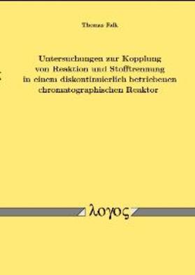 Falk |  Untersuchungen zur Kopplung von Reaktion und Stofftrennung in einem diskontinuierlich betriebenen chromatographischen Reaktor | Buch |  Sack Fachmedien